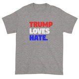 Trump Loves Hate Men's Short Sleeve T-Shirt + House Of HaHa Best Cool Funniest Funny Gifts