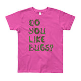 Do You Like Bugs? Creepy Insect Lovers Entomology Youth Short Sleeve T-Shirt - Made in USA + House Of HaHa Best Cool Funniest Funny Gifts