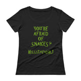 You're Afraid of Snakes? Funny Herpetology Herper Ladies' Scoopneck T-Shirt + House Of HaHa Best Cool Funniest Funny Gifts