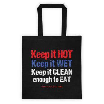 Keep it HOT Keep it WET Keep it CLEAN enough to EAT Tote Bag + House Of HaHa Best Cool Funniest Funny Gifts