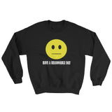 Have A Reasonable Day Men's Sweatshirt - House Of HaHa