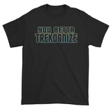 You Betta Trekognize Men's Short Sleeve T-Shirt + House Of HaHa Best Cool Funniest Funny Gifts