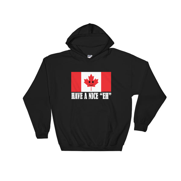 Have A Nice EH Canadian Flag Maple Leaf Canada Pride Hooded Sweatshirt by Aaron Gardy + House Of HaHa Best Cool Funniest Funny Gifts