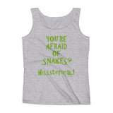 You're Afraid of Snakes? Funny Herpetology Herper Ladies' Tank Top + House Of HaHa Best Cool Funniest Funny Gifts