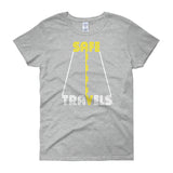 Safe Travels Vacation Road Trip Highway Driving Women's short sleeve t-shirt + House Of HaHa Best Cool Funniest Funny Gifts