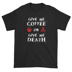 Give Me Coffee Or Give Me Death Men's Short Sleeve T-shirt + House Of HaHa Best Cool Funniest Funny Gifts