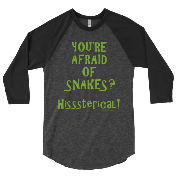 You're Afraid of Snakes? Funny Herpetology Herper 3/4 Sleeve Raglan Baseball Tee Shirt + House Of HaHa Best Cool Funniest Funny Gifts