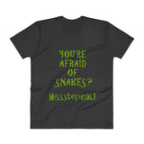 You're Afraid of Snakes? Funny Herpetology Herper Men's V-Neck T-Shirt + House Of HaHa Best Cool Funniest Funny Gifts