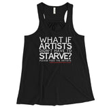 Starving Artist What If Artists Didn't Have to Starve Women's Flowy Racerback Tank Top + House Of HaHa Best Cool Funniest Funny Gifts