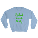 Baked Fresh Daily Men's Cannabis Sweatshirt + House Of HaHa Best Cool Funniest Funny Gifts