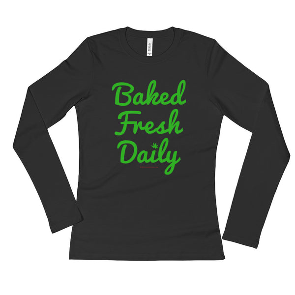 Baked Fresh Daily Ladies' Long Sleeve T-Shirt + House Of HaHa Best Cool Funniest Funny Gifts