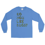 Do You Like Bugs? Creepy Insect Lovers Entomology Men's Long Sleeve T-Shirt + House Of HaHa Best Cool Funniest Funny Gifts