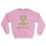 You're Afraid of Snakes? Funny Herpetology Herper Sweatshirt + House Of HaHa Best Cool Funniest Funny Gifts