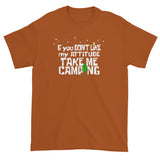If You Don't Like My Attitude Take Me Camping Short Sleeve T-shirt + House Of HaHa Best Cool Funniest Funny Gifts