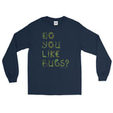 Do You Like Bugs? Creepy Insect Lovers Entomology Men's Long Sleeve T-Shirt + House Of HaHa Best Cool Funniest Funny Gifts