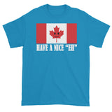 Have A Nice EH Canadian Flag Maple Leaf Canada Pride Mens Short Sleeve T-Shirt by Aaron Gardy + House Of HaHa Best Cool Funniest Funny Gifts