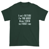 I can't Retire I'm Too Busy Men's Short sleeve t-shirt + House Of HaHa Best Cool Funniest Funny Gifts