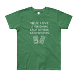 True Love is Finishing Each Other's Sandwiches Youth Short Sleeve T-Shirt - Made in USA + House Of HaHa Best Cool Funniest Funny Gifts