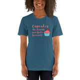 Cupcakes the Friends You Bake Yourself Unisex T-Shirt + House Of HaHa Best Cool Funniest Funny Gifts
