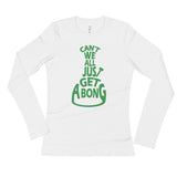 Can't We All Just Get a Bong Ladies' Long Sleeve Cannabis T-Shirt + House Of HaHa Best Cool Funniest Funny Gifts