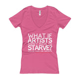 Starving Artist What If Artists Didn't Have to Starve Women's V-Neck T-shirt + House Of HaHa Best Cool Funniest Funny Gifts