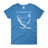 Guess What? Stop Talking about My Chicken Butt Women's Short Sleeve T-Shirt + House Of HaHa Best Cool Funniest Funny Gifts