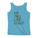Do You Like Bugs? Creepy Insect Lovers Entomology Ladies' Tank Top + House Of HaHa Best Cool Funniest Funny Gifts