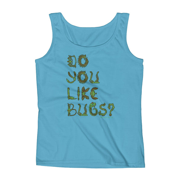 Do You Like Bugs? Creepy Insect Lovers Entomology Ladies' Tank Top + House Of HaHa Best Cool Funniest Funny Gifts