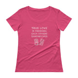 True Love is Finishing Each Other's Sandwiches Ladies' Scoopneck T-Shirt + House Of HaHa Best Cool Funniest Funny Gifts