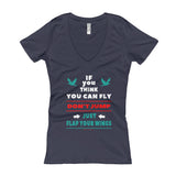 If you think you can fly DON'T JUMP Flap Your Wings Women's V-Neck T-shirt + House Of HaHa Best Cool Funniest Funny Gifts