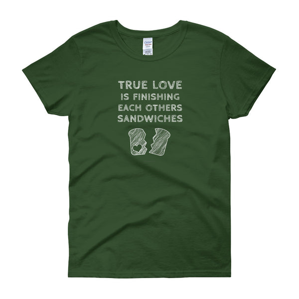 True Love is Finishing Each Other's Sandwiches Women's Short Sleeve T-shirt + House Of HaHa Best Cool Funniest Funny Gifts