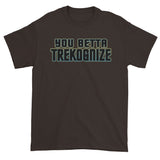 You Betta Trekognize Men's Short Sleeve T-Shirt + House Of HaHa Best Cool Funniest Funny Gifts