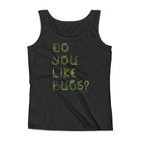 Do You Like Bugs? Creepy Insect Lovers Entomology Ladies' Tank Top + House Of HaHa Best Cool Funniest Funny Gifts