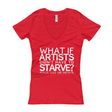 Starving Artist What If Artists Didn't Have to Starve Women's V-Neck T-shirt + House Of HaHa Best Cool Funniest Funny Gifts
