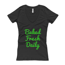 Baked Fresh Daily Women's V-Neck Cannabis T-shirt + House Of HaHa Best Cool Funniest Funny Gifts