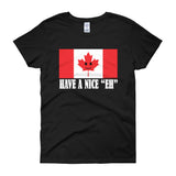 Have A Nice EH Canadian Flag Maple Leaf Canada Pride Women's short sleeve t-shirt by Aaron Gardy + House Of HaHa Best Cool Funniest Funny Gifts