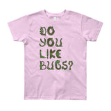 Do You Like Bugs? Creepy Insect Lovers Entomology Youth Short Sleeve T-Shirt - Made in USA + House Of HaHa Best Cool Funniest Funny Gifts