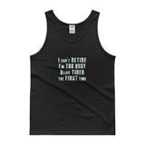 I Can't Retire. I'm Too Busy Mens Tank Top + House Of HaHa Best Cool Funniest Funny Gifts