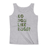 Do You Like Bugs? Creepy Insect Lovers Entomology Ladies' Tank Top + House Of HaHa Best Cool Funniest Funny Gifts