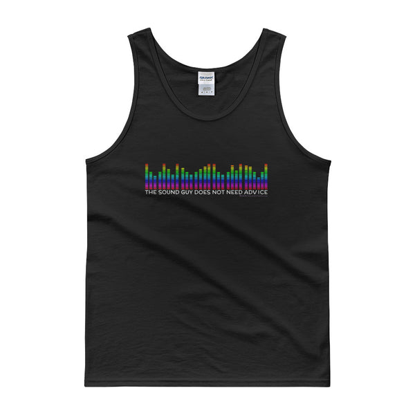 The Sound Guy Does Not Need Advice Funny Music Band Tank Top + House Of HaHa Best Cool Funniest Funny Gifts