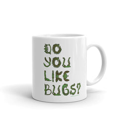 Do You Like Bugs? Creepy Crawly Insect Lovers Entomology Mug + House Of HaHa Best Cool Funniest Funny Gifts