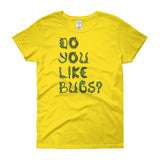 Do You Like Bugs? Creepy Insect Lovers Entomology Women's short sleeve t-shirt + House Of HaHa Best Cool Funniest Funny Gifts