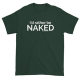 I'd rather be NAKED T-Shirt + House Of HaHa Best Cool Funniest Funny Gifts
