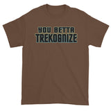 You Betta Trekognize Men's Short Sleeve T-Shirt + House Of HaHa Best Cool Funniest Funny Gifts