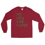 Do You Like Bugs? Creepy Insect Lovers Entomology Men's Long Sleeve T-Shirt + House Of HaHa Best Cool Funniest Funny Gifts