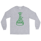 Can't We All Just Get a Bong Men's Long Sleeve Cannabis T-Shirt + House Of HaHa Best Cool Funniest Funny Gifts