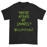 You're Afraid of Snakes? Funny Herpetology Herper Men's Short Sleeve T-shirt + House Of HaHa Best Cool Funniest Funny Gifts