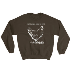 Guess What? Stop Talking about My Chicken Butt Sweatshirt + House Of HaHa Best Cool Funniest Funny Gifts