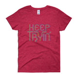 Keep Tryin' Triathlon Training Motivational Perseverance Women's short sleeve t-shirt + House Of HaHa Best Cool Funniest Funny Gifts