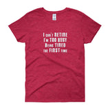 I Can't Retire. I'm Too Busy Women's Short Sleeve T-Shirt + House Of HaHa Best Cool Funniest Funny Gifts